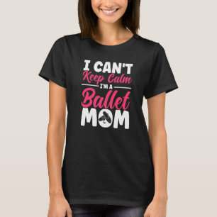 Ballet Dancer Dance Girl Ballerina Ballet Mom T-Shirt