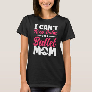 Ballet Dancer Dance Girl Ballerina Ballet Mum T-Shirt