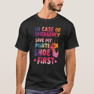 Ballet Dancer Dance Girl Ballerina Pointe Shoe In  T-Shirt