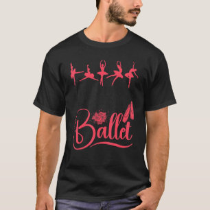 Ballet Dancer Dance Girl Ballerina What I Need Tod T-Shirt