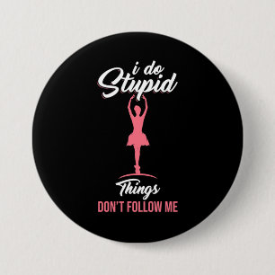 Ballet Dancer Do Not Follow Me 7.5 Cm Round Badge