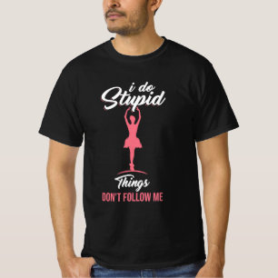 Ballet Dancer Do Not Follow Me T-Shirt