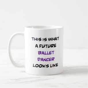 ballet dancer, future coffee mug