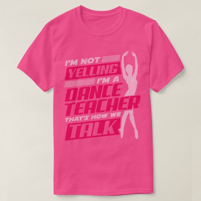 Ballet Dancing Dance Teacher Instructor Gift T-Shirt (Design Front)