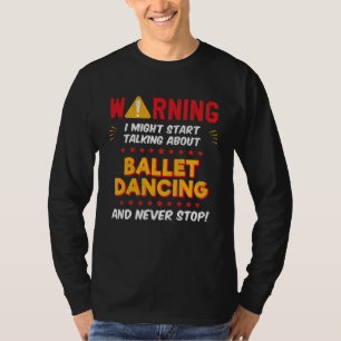 Ballet Dancing Dancer Ballerina Joke Graphic T-Shirt