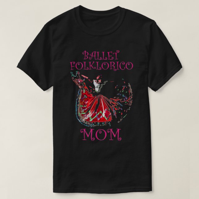 Ballet Folklorico Mum Latina Dance  T-Shirt (Design Front)