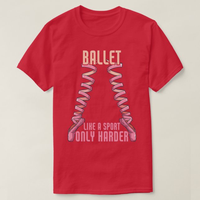 Ballet Like A Sport Only Harder Ballerian Ballet D T-Shirt (Design Front)