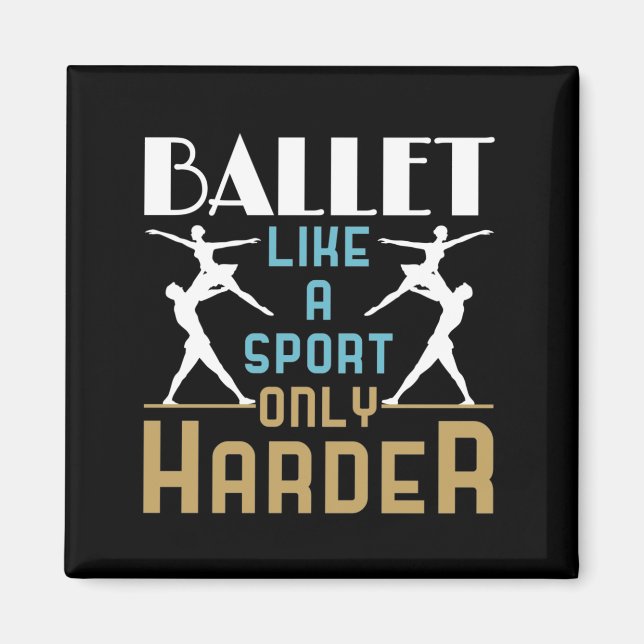 Ballet Like a Sport Only Harder Dancer  Magnet (Front)