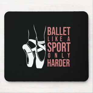 Ballet Like A Sport Only Harder En Pointe Ballerin Mouse Mat