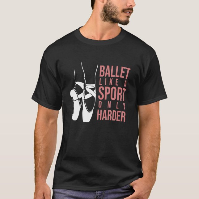 Ballet Like A Sport Only Harder En Pointe Ballerin T-Shirt (Front)