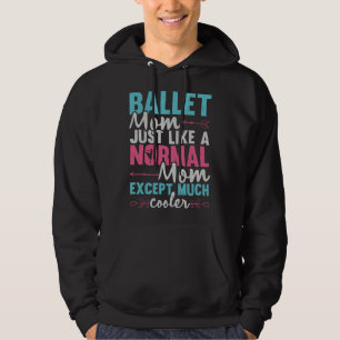 Ballet Mom Dancer Ballerina Dancing Ballet Mother  Hoodie