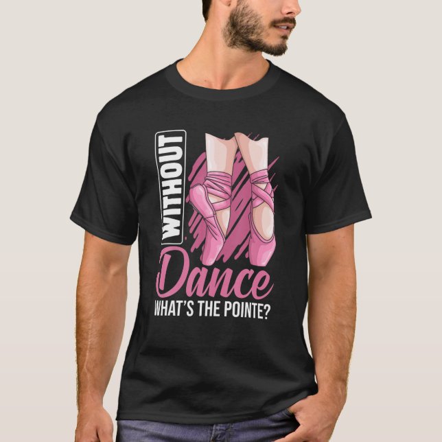 Ballet Pointe Ballerina Ballet Dancer Apparel Girl T-Shirt (Front)