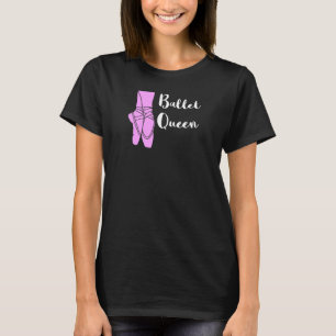 Ballet Queen Ballerina Ballet Shoes Ballett Dancin T-Shirt