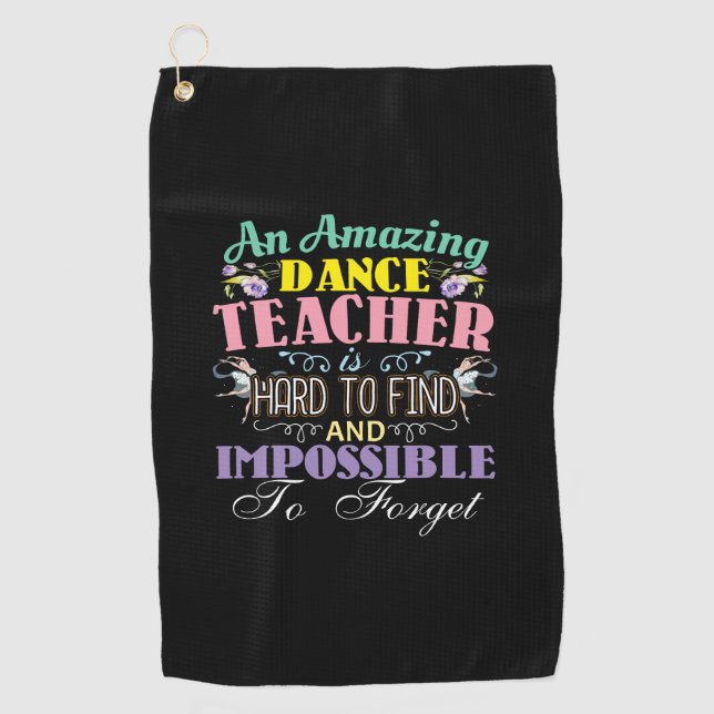 Ballet Teacher Appreciation - Amazing Quote Golf Towel (Front)