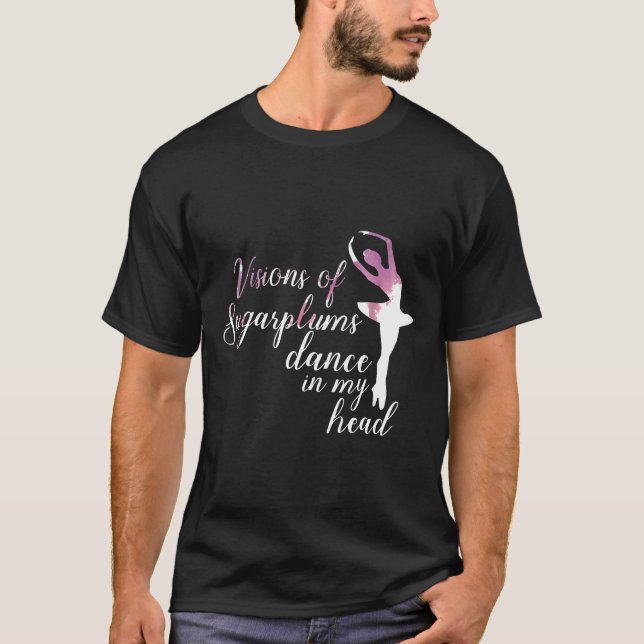 Ballet Visions Of Sugar Plums Nutcracker Dance T-Shirt (Front)