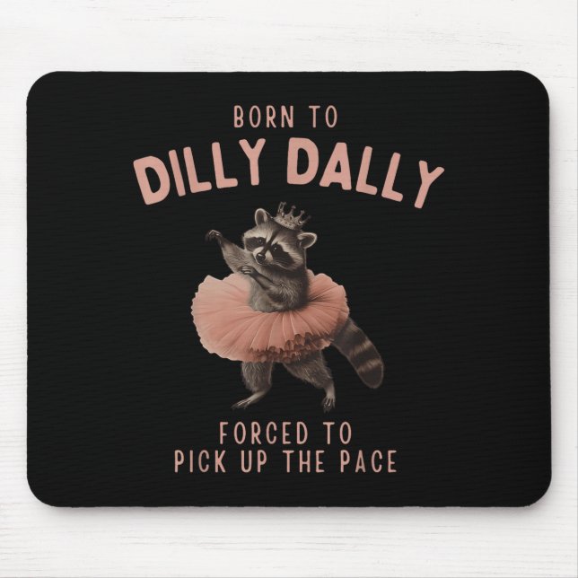 Balletcore Raccoon Born To Dilly Dally Raccoon Lov Mouse Mat (Front)