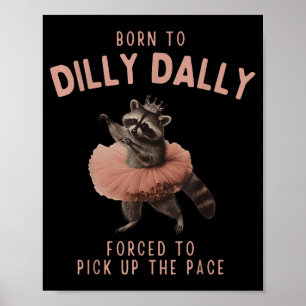 Balletcore Raccoon Born To Dilly Dally Raccoon Lov Poster