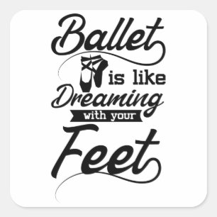 Ballett is like Dreaming with your feet Square Sticker