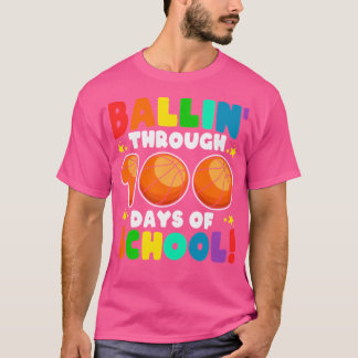Ballin Through 100 Days Of School Colourful Basket T-Shirt