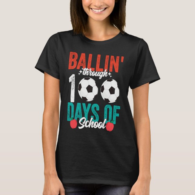 Ballin' Through 100 Days Of School  Soccer Boys Ki T-Shirt (Front)