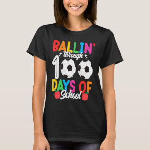 Ballin' Through 100 Days Of School Soccer Boys Ki T-Shirt