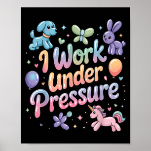 Balloon Artist Work Under Pressure Balloon Animal Poster