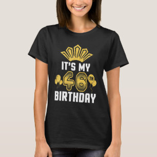 Balloon Crown Happy To Me 46 Years Old It's My 46t T-Shirt
