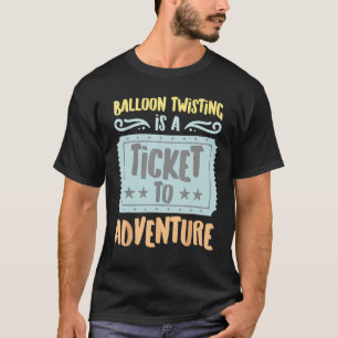 Balloon Twisting Is A Ticket To The Adventure Vint T-Shirt