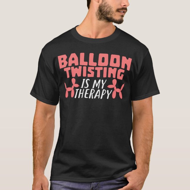 Balloon Twisting Therapy Joke Twister Balloons T-Shirt (Front)