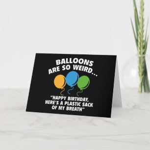 Balloons Are So Weird Card