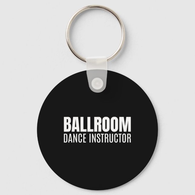 Ballroom Dance Instructor  Key Ring (Front)