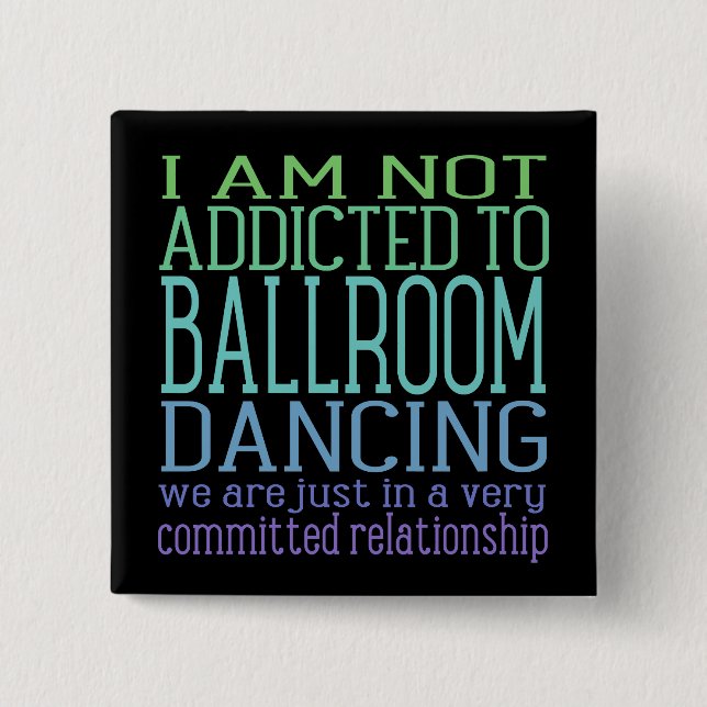 Ballroom Dancing Addiction | Humour 15 Cm Square Badge (Front)