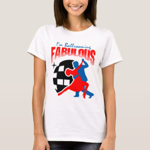 Ballroom Dancing - FABULOUS T-Shirt