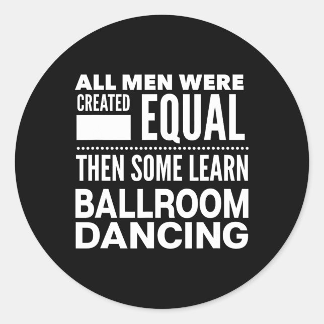 Ballroom Dancing Men Funny Statement Dancers Waltz Classic Round Sticker (Front)