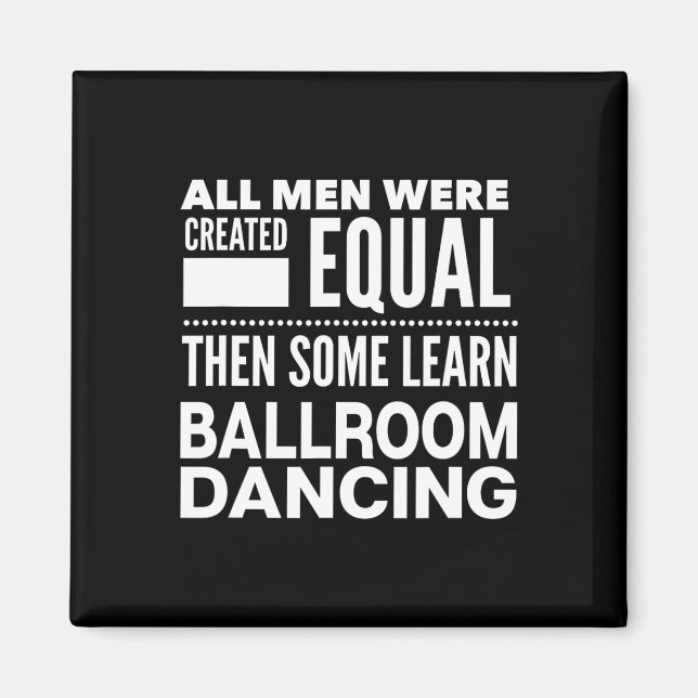 Ballroom Dancing Men Funny Statement Dancers Waltz Magnet (Front)