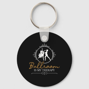 Ballroom Is My Therapy - Dancing Partner Couple Da Key Ring