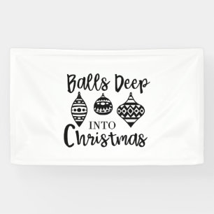 Balls Deep Into Christmas Funny Christmas Xmas  Banner