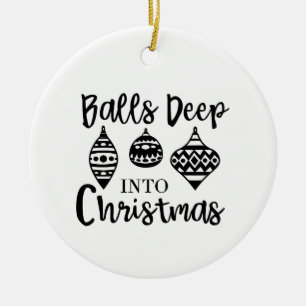 Balls Deep Into Christmas Funny Christmas Xmas  Ceramic Tree Decoration