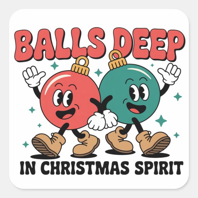 Balls Deep Into Christmas Sarcastic Dirty Humour  Square Sticker (Front)