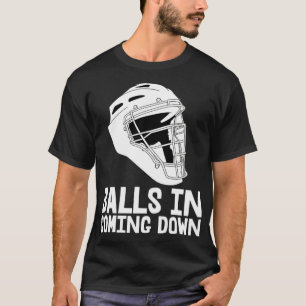Balls In Coming Down Baseball baseball apparell T-Shirt