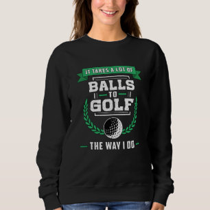 Balls Of Golf Player Golfer Golfing Sports Funny Sweatshirt