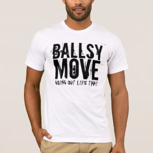 BALLSY MOVE T-Shirt