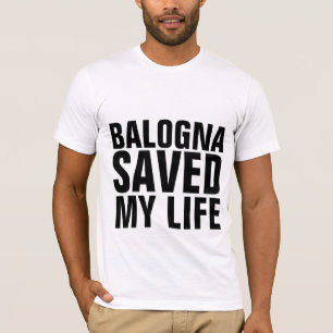 BALOGNA SAVED MY LIFE FUNNY T-Shirts Tees
