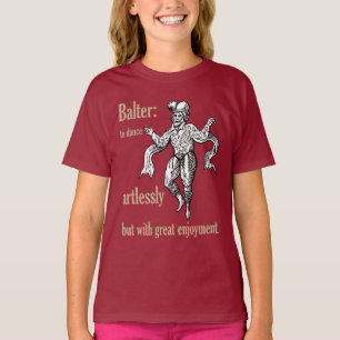 Balter: To Dance Artlessly But With Great Enjoymen T-Shirt