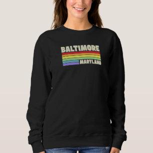 Baltimore Maryland Pride Rainbow Flag Gay Pride Me Sweatshirt