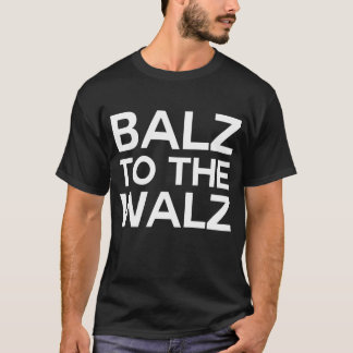 Balz To The Walz  T-Shirt