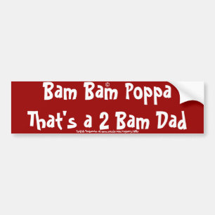 Bam Bam Poppa That's a 2 Bam Dad Bumper Sticker
