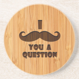 Bamboo Look & Engraved I Moustache You A Question Coaster