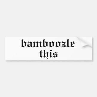 Bamboozled Bumper Sticker