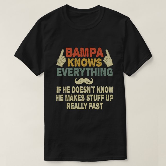 Bampa Knows Everything Funny Grandpa Gift T-Shirt (Design Front)